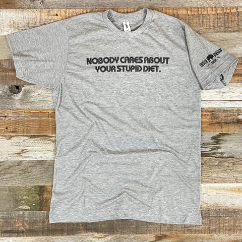 NOBODY CARES ABOUT YOUR STUPID DIET TEE