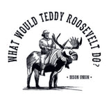 What Would Teddy Roosevelt Do Sticker